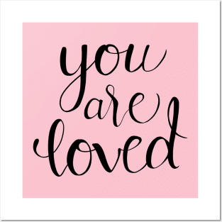 You Are Loved Calligraphy Quote Posters and Art